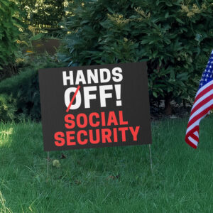 Hands Off Social Security Yard Sign