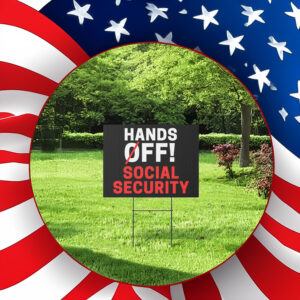 Hands Off Social Security Yard Sign
