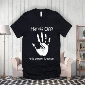 Hands Off! This Person Is Taken Motif And Slogan T-Shirt