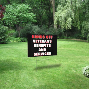 Hands Off Veterans Benefits And Services Yard Sign