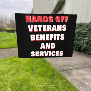 Hands Off Veterans Benefits And Services Yard Sign