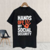 Hands Off my social security 2025 T-Shirt