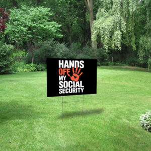 Hands Off my social security 2025 Yard Sign