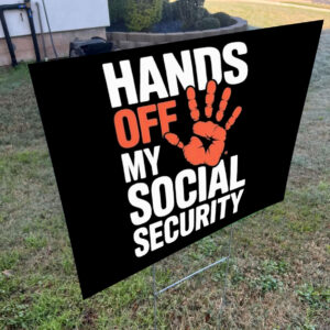 Hands Off my social security 2025 Yard Sign