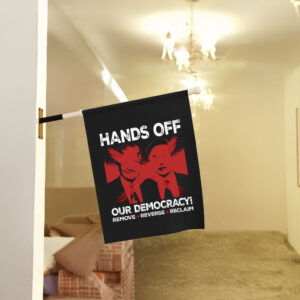 Hands Off our Democracy, Anti Trump Anti Elon Flag
