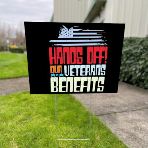 Hands Off our veterans benefits Yard Sign