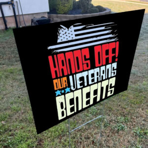 Hands Off our veterans benefits Yard Sign