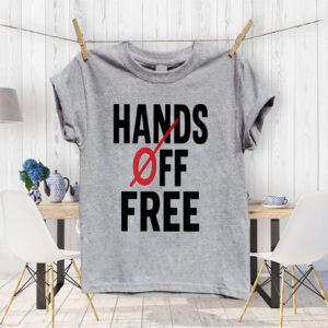 Hands off free 2025 T-Shirt