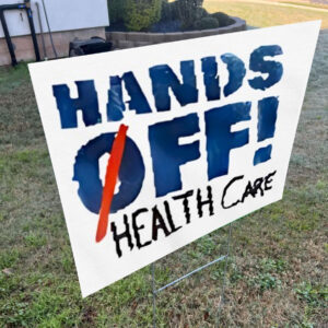 Hands off health care 2025 Yard Sign