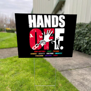 Hands off our history past future choice rights culture identity Yard Sign