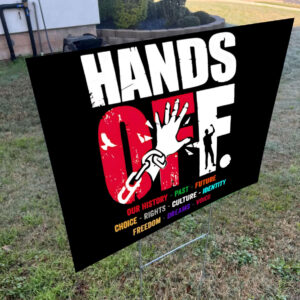 Hands off our history past future choice rights culture identity Yard Sign