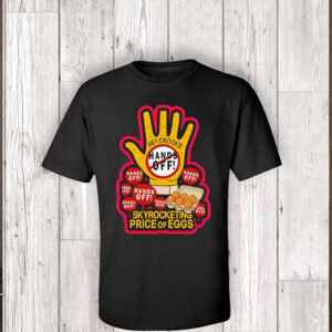 Hands off skyrocketing price of eggs T-Shirt