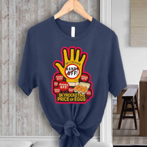 Hands off skyrocketing price of eggs T-Shirt