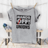 Hands off unions T-Shirt
