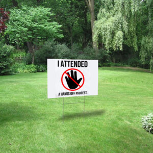 I Attended A Hands Off Protest 2025 Yard Sign