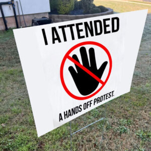 I Attended A Hands Off Protest 2025 Yard Sign