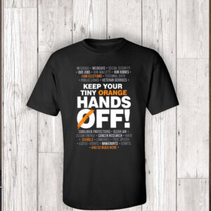 Keep Your Tiny Orange Hands Off 2025 T-Shirt