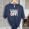 Keep your tiny orange Hands Off T-Shirt