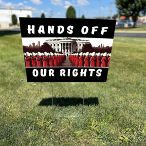 Large PROTEST ,Hands Off Our Rights Yard Sign