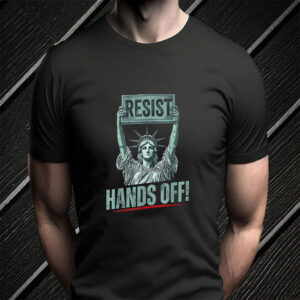 Resist Resistance Statue Of Liberty Hands Off Protest TShirt