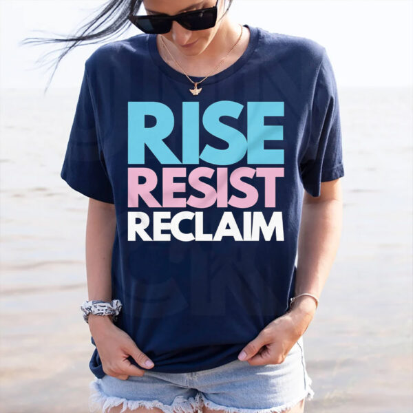 Rise Resist Reclaim Trans Pride T-Shirt