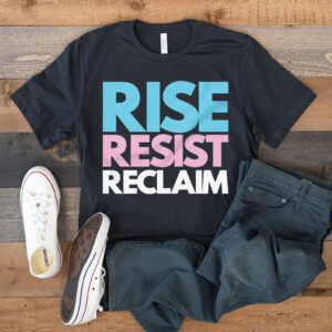Rise Resist Reclaim Trans Pride T-Shirt
