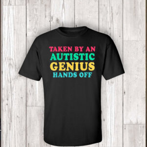 Taken By An Autistic Genius Hands Off T-Shirt