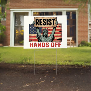 Custom Political Protest Sign with Statue of Liberty, Resist Hands Off Yard Sign