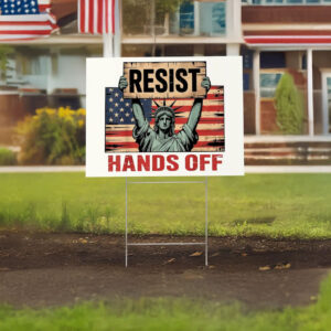 Custom Political Protest Sign with Statue of Liberty, Resist Hands Off Yard Sign