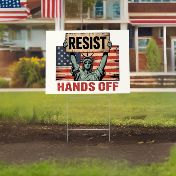 Custom Political Protest Sign with Statue of Liberty, Resist Hands Off Yard Sign