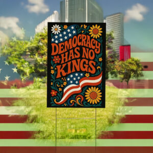 Democracy Has No Kings in America Protest Yard Sign