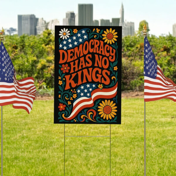 Democracy Has No Kings in America Protest Yard Sign