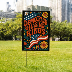 Democracy Has No Kings in America Protest Yard Sign