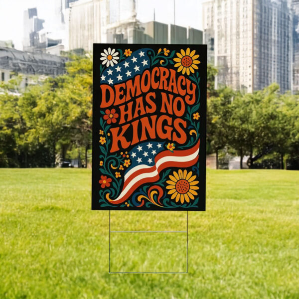 Democracy Has No Kings in America Protest Yard Sign
