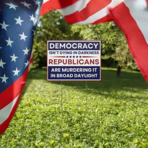 Democracy Yard Sign, Anti Republican Yard Sign, Anti Trump Yard Sign