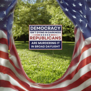 Democracy Yard Sign, Anti Republican Yard Sign, Anti Trump Yard Sign