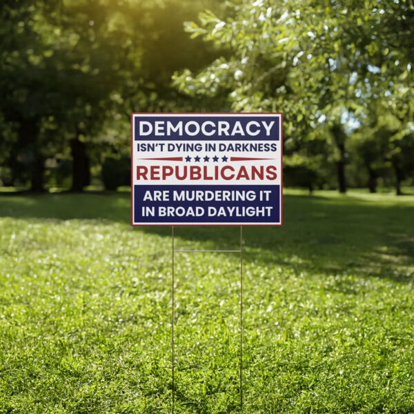 Democracy Yard Sign, Anti Republican Yard Sign, Anti Trump Yard Sign
