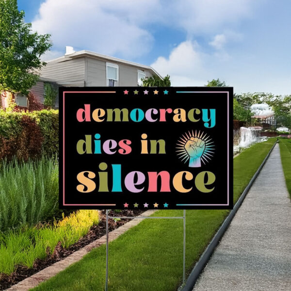 Democracy dies in silence yard sign