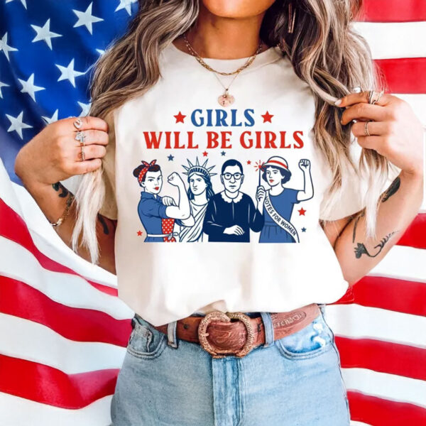 Girls Will Be Girls Shirt, Patriotic Women Shirt