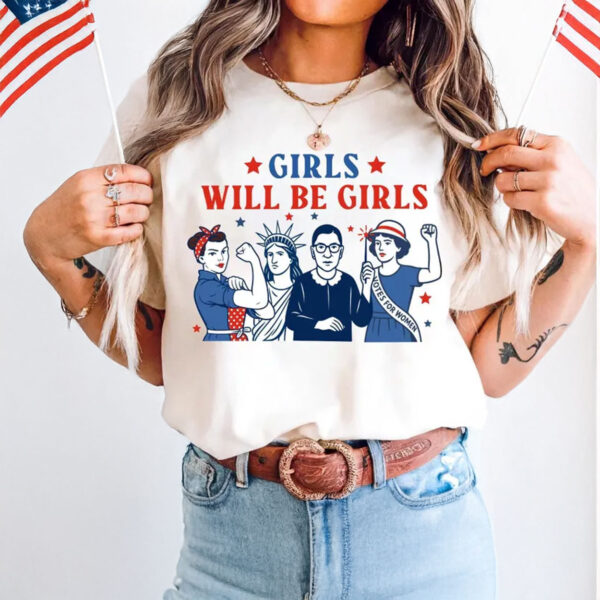 Girls Will Be Girls Shirt, Patriotic Women Shirt
