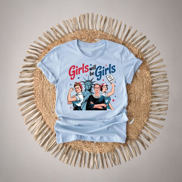 Girls Will be Girls 4th of July Shirt, Patriotic Feminist Shirt