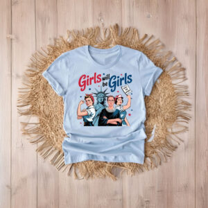 Girls Will be Girls 4th of July Shirt, Patriotic Feminist Shirt