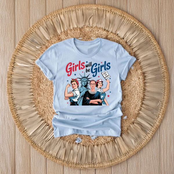 Girls Will be Girls 4th of July Shirt, Patriotic Feminist Shirt