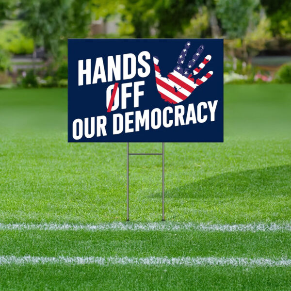 Hands Off Our Democracy Yard Sign, Fight Oligarchy Yard Sign