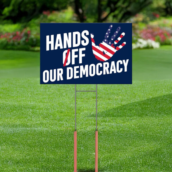 Hands Off Our Democracy Yard Sign, Fight Oligarchy Yard Sign