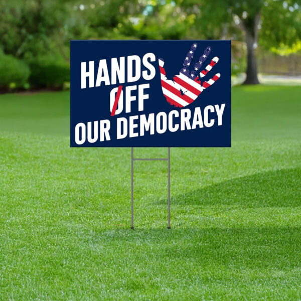 Hands Off Our Democracy Yard Sign, Fight Oligarchy Yard Sign
