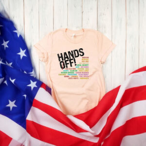 Hands Off Protest-Political Activism T-Shirt
