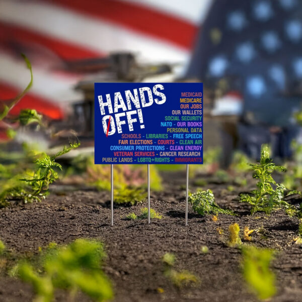 Hands Off Protest Sign, Political Hands Off Protest Yard Sign