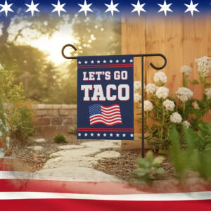 Let's Go Taco Garden Flag - Trump Always Chickens Out, Anti-Trump House Flag