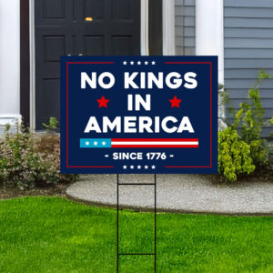 No Kings In America Yard Sign - Resist Hate Lawn Sign